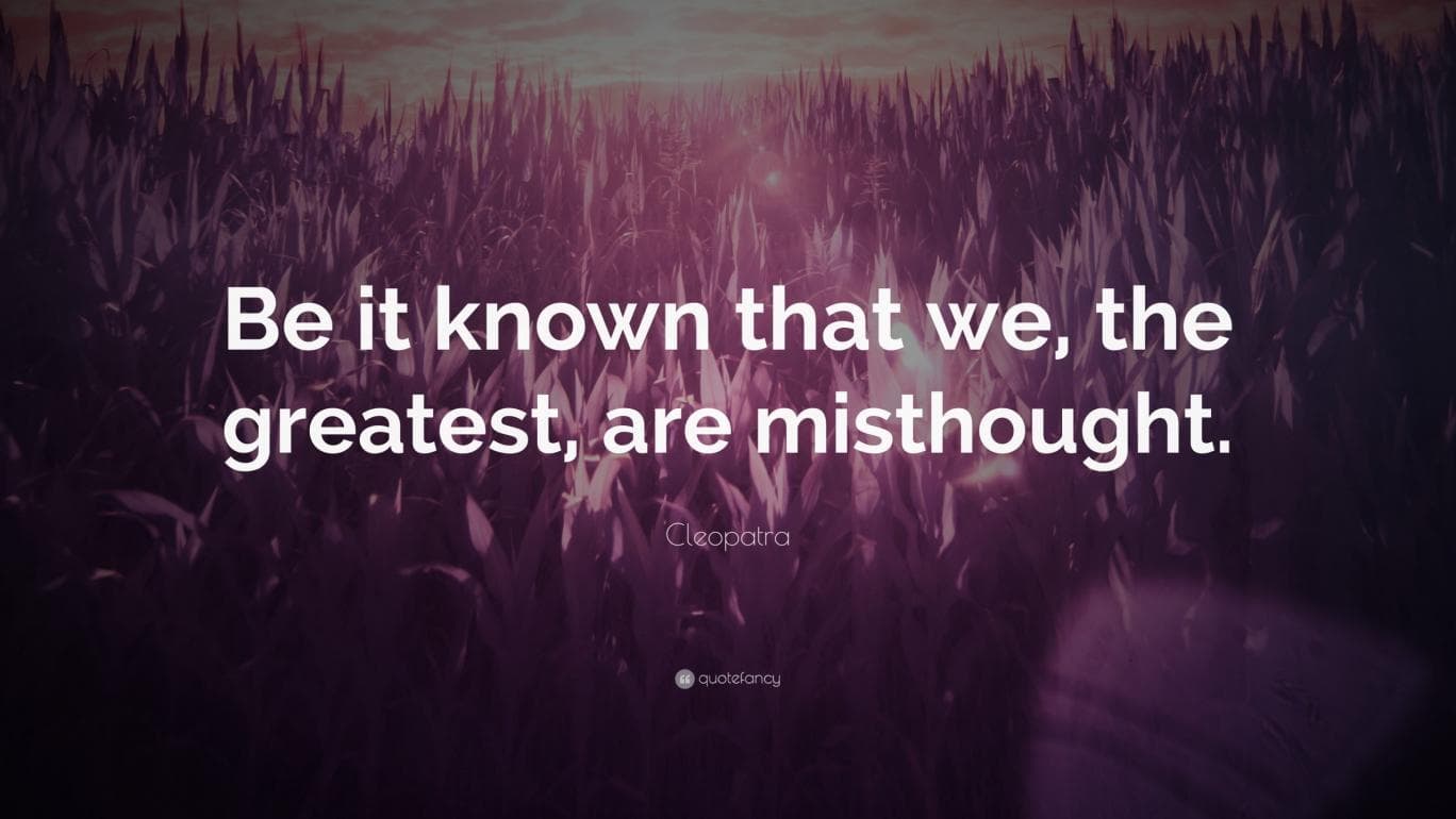 1532379 cleopatra quote be it known that we the greatest are misthought scaled