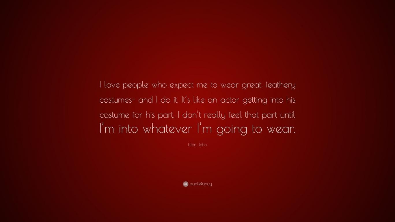 665985 elton john quote i love people who expect me to wear great scaled