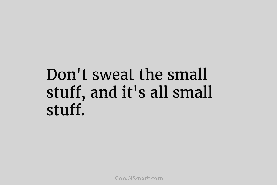 don t sweat the small stuff 22468 4
