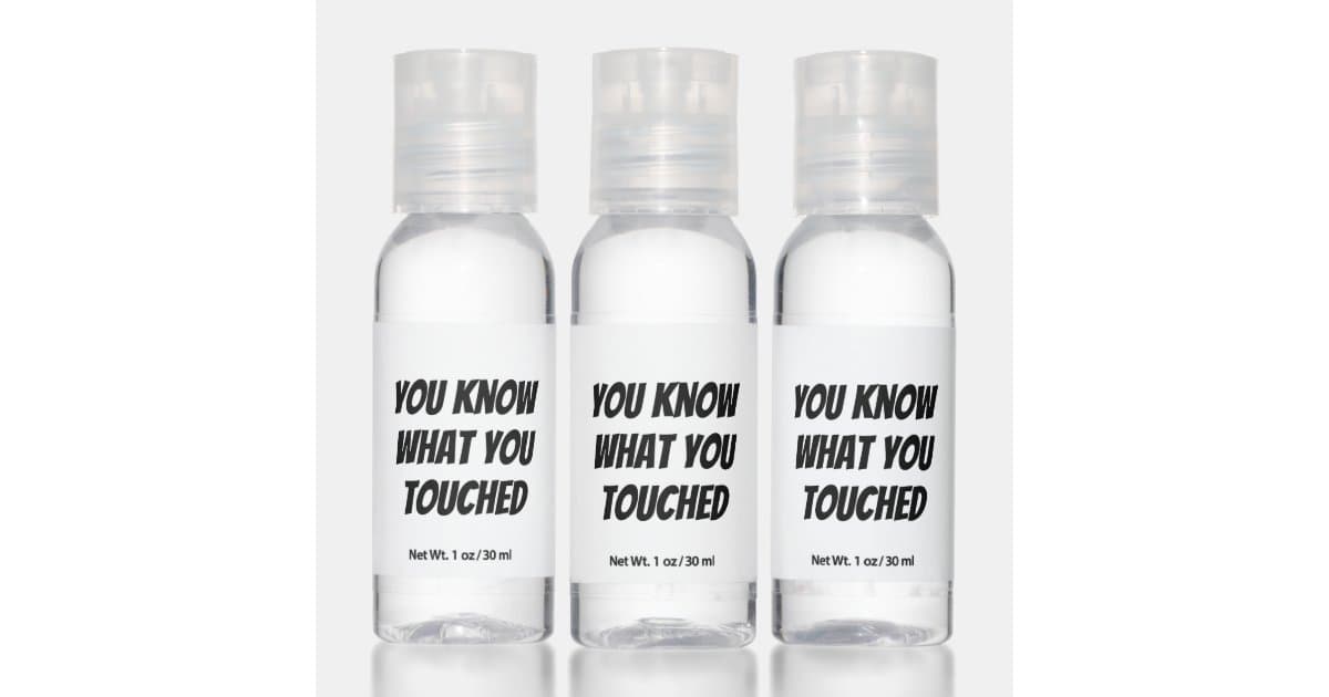 funny quote you know what you touched hand sanitizer r3557098d444e493680a8cc8ed2dac75d qxitf 630