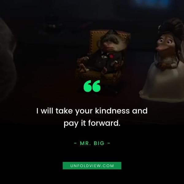 i will take your kindness and pay it forward mr. big unfoldview quotes