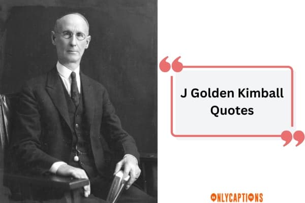 J. Golden Kimball Quotes: Wisdom and Insights for Everyday Life