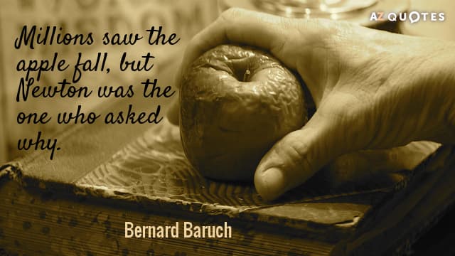 quotation bernard baruch millions saw the apple fall but newton was the one 1 98 38