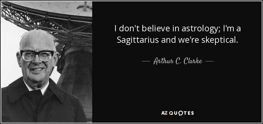 quote i don t believe in astrology i m a sagittarius and we re skeptical arthur c clarke 5 73 80