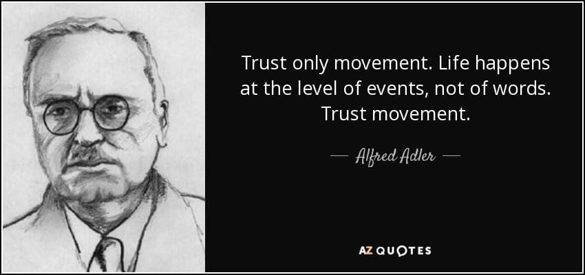 quote trust only movement life happens at the level of events not of words trust movement alfred adler 36 70 20