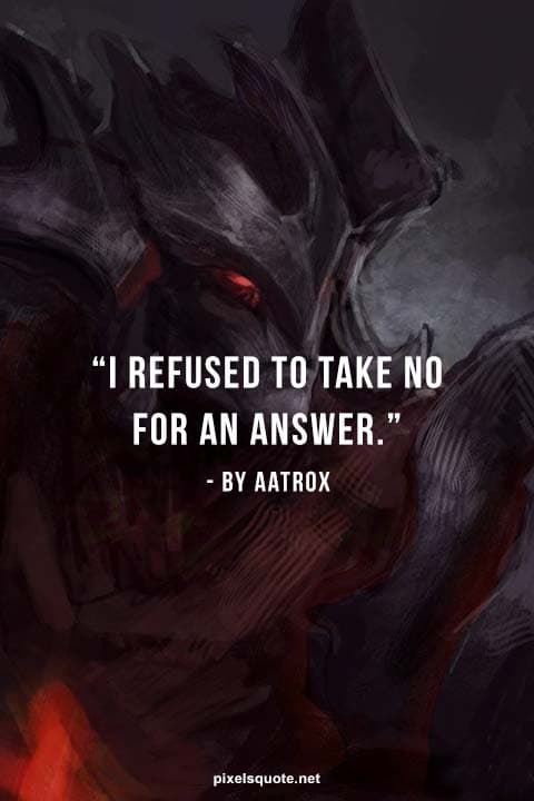 when aatrox in movement quotes