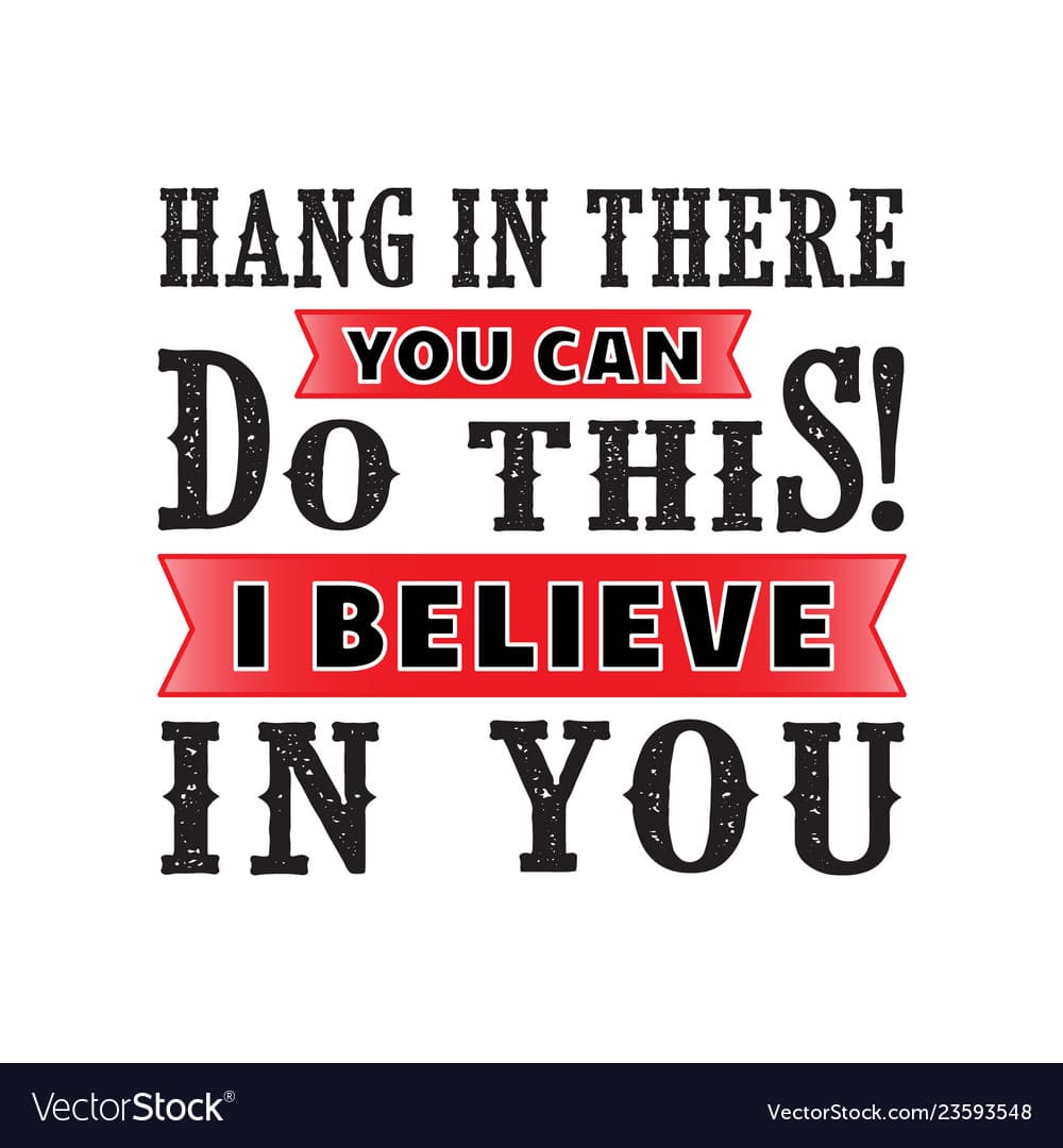 Hang in There Quotes: Finding Inspiration and Strength in Difficult Times