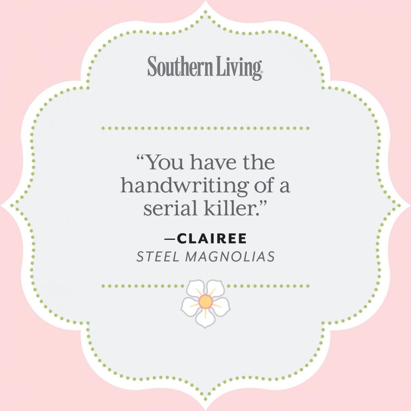 Quotes from the Steel Magnolias Movie