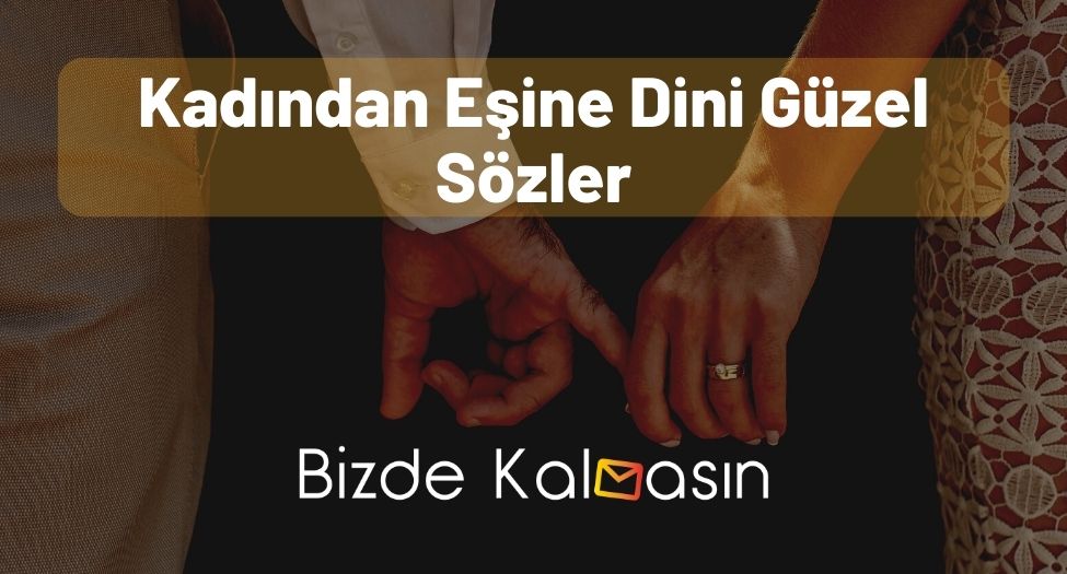 Kadından Eşine Dini Güzel Sözler – Sevgi ve İman